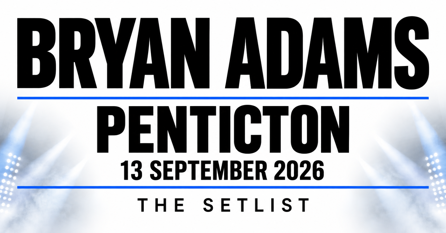 Bryan Adams Setlist Sequencer: South Okanagan Events Centre, Penticton (Sept 13, 2026) preview